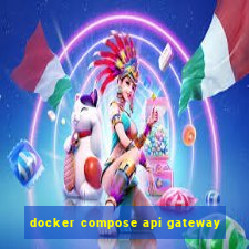 docker compose api gateway